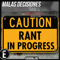 Malas Decisiones 25: Rants