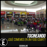Tocineando 47: ¿Qué comemos en un food court?