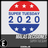 Malas Decisiones 70: Súper Tuesday