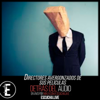 Detrás del Audio 69: Directores avergonzados de sus películas