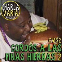 CV52: Gordos a las Finas Hierbas #2