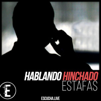 Hablando Hinchado 03: Estafas
