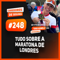 248 - Tudo sobre a Maratona de Londres