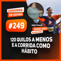 249 - 120 quilos a menos e a corrida e o low carb adotados como hábito