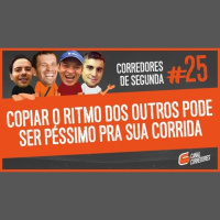 025 - Correr no ritmo dos outros pode ser uma roubada!