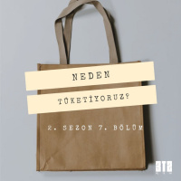 NEDEN.07 - Tüketiyoruz?