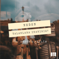 NEDEN.02.Yalanlara İnanırız?