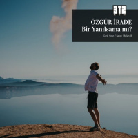 3te2.13 - Özgür İrade Bir Yanılsama mı?