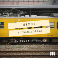 NEDEN.09 - Alışamıyoruz?