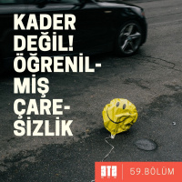 3te2. BÖLÜM 59 - Kader Değil! Öğrenilmiş Çaresizlik