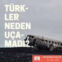 GİRİŞEMEYENLER.01- Türkler Neden Uçamadı?