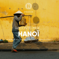 Raconte-moi ... Hanoï au Vietnam