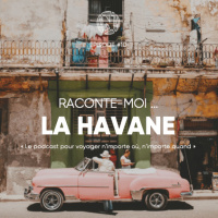 Raconte-moi ... La Havane à Cuba