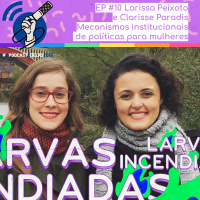#10 Larissa Peixoto e Clarisse Paradis - Mecanismos Institucionais de Políticas para Mulheres #OPodcastÉDelas2019
