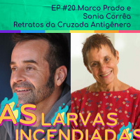#20 Marco Prado e Sonia Corrêa - Retratos da Cruzada Antigênero