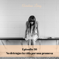 30 No detengas tu vida por una promesa