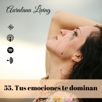 55 Tus emociones te dominan.