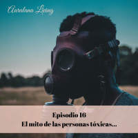 El Mito de las Personas Tóxicas