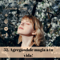 52 Agregándole magia a la vida! 
