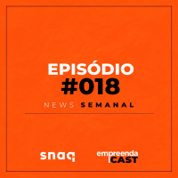 NEWS SEMANAL - EPISÓDIO #018