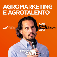 Agronegócio com: Miguel Cavalcanti | AgroTalento | #EP103