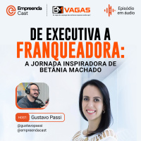 De executiva a franqueadora: a jornada inspiradora de Betânia Machado