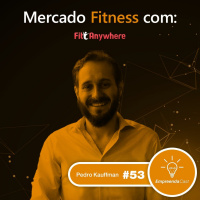 Mercado Fitness com: Pedro Kauffman | Fit Anywhere | #EP53
