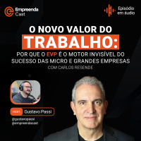  o novo valor do trabalho: por que o EVP é o motor invisível do sucesso das micro e grandes empresas