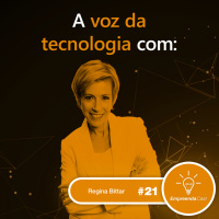 A Voz da Tecnologia com: Regina Bittar | Voz do Google e Siri | #EP21