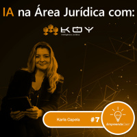 Inteligência Artificial na Área Jurídica com: Koy | #EP07