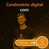 Condomínio Digital com: Lar.App | Rafael Lauand | #EP19