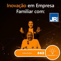 Inovação em Empresa Familiar com: Arthur Rufino | JR Diesel | #EP43