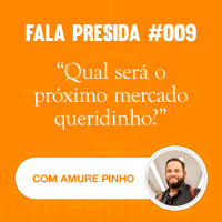 Qual Será o Próximo Mercado Queridinho? com: Amure Pinho | Fala Presida | #EP009