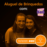 Aluguel de Brinquedos com: Ana Facchinato e Laísa Scandura | O Baú do Bebê | #EP65
