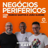 Negócios Periféricos com: Marcio Santos e João Guedes | Emperifa | #EP092