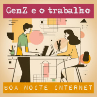 A Geração Z e o trabalho: velhos desafios, novas respostas — com Milie Hajì