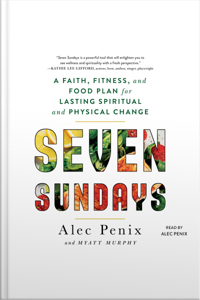Seven Sundays: A Six-week Plan For Physical And Spiritual Change