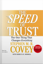 The Speed Of Trust: The One Thing That Changes Everything [abridged]