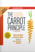 The Carrot Principle: How The Best Managers Use Recognition To Engage Their People, Retain Talent, And Accelerate Performance