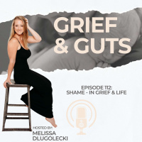 112: Shame - In Grief  Life