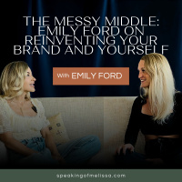 The Messy Middle: Emily Ford on Reinventing Your Brand and Yourself