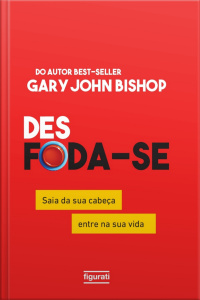 Desfoda-se: saia da sua cabeça, entre na sua vida
