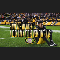 Have a BAD week! A look back at the Steelers Week 7 that was