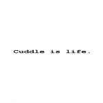 Cuddle Is Life