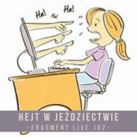 Hejt e jeździectwie - fragment live 162