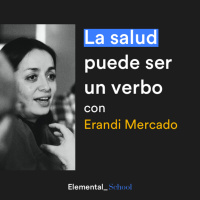 Episodio 3, La salud puede ser un verbo con Erandi Mercado