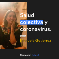 Ep. 6 · Salud colectiva y coronavirus con Manuela Gutierrez