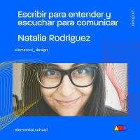 T2 E4 - Escribir para entender y escuchar para comunicar con Natalia Rodriguez