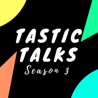 Tastic Talks