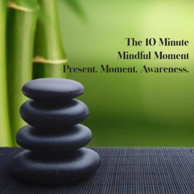 10 Minute Mindful Moment